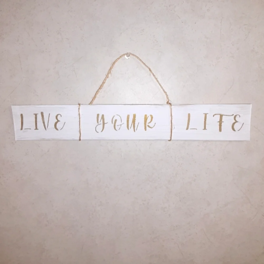 LIVE YOUR LIFE HANDMADE SIGN